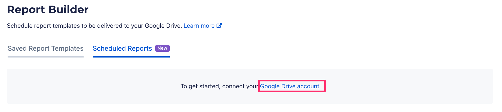 A Screenshot of the Scheduled Reports tab with a box around the link to connect a Google Drive account.