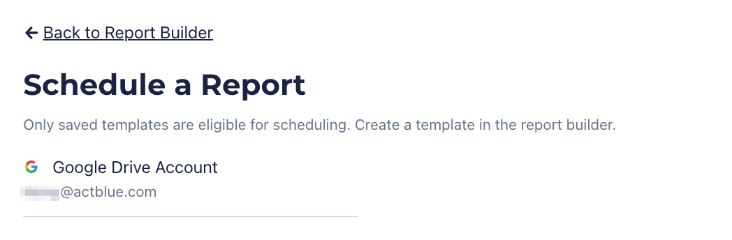 A Screenshot of the Schedule a report page indicating a connected Google Drive account.