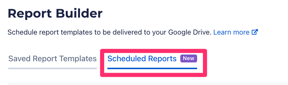 A Screenshot of the Report Builder page with a box around the Scheduled Reports tab.